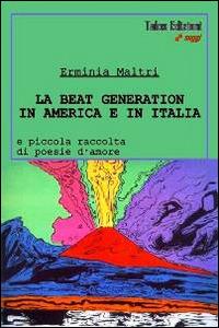 La beat generation in America e in Italia - Erminia Maltri - copertina