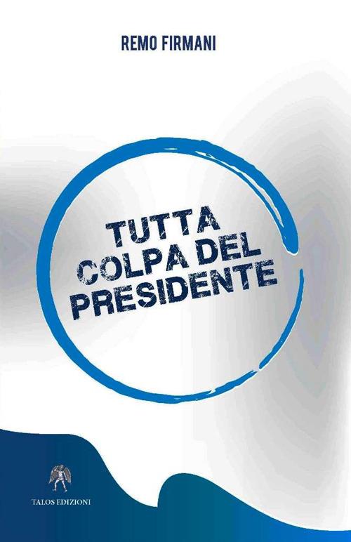 Tutta colpa del presidente - Remo Firmani - copertina