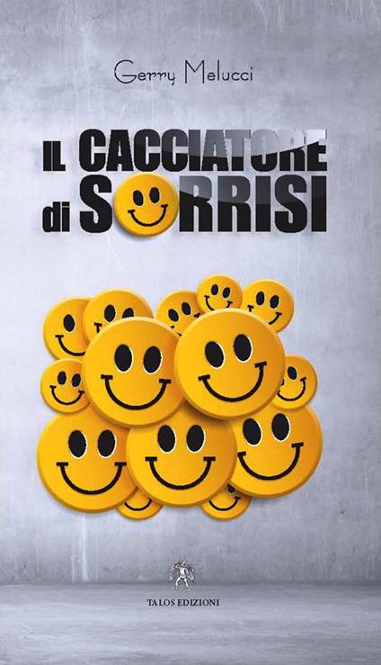 Il cacciatore di sorrisi - Gerry Melucci - copertina
