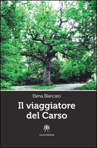 Il viaggiatore del Carso - Elena Blancato - copertina