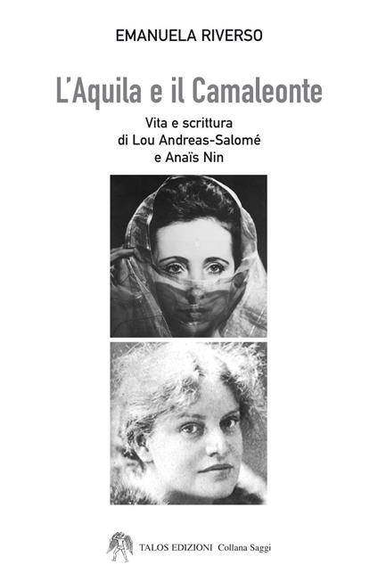 L'aquila e il camaleonte. Vita e scrittura di Lou Andreas-Salomé e Anaïs Nin - Emanuela Riverso - copertina