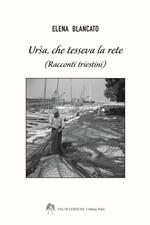 Ursa che tesseva la rete (racconti triestini)