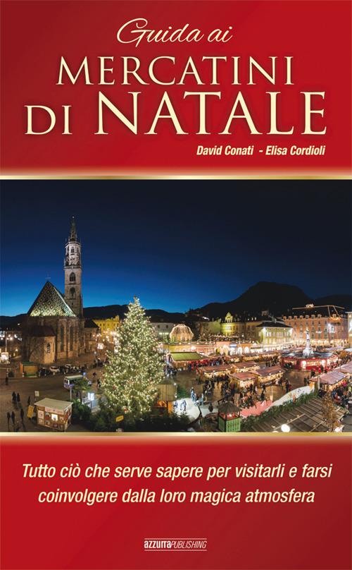 Guida ai mercatini di Natale - David Conati,Elisa Cordioli - copertina
