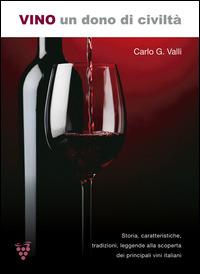 Vino. Un dono di civiltà - Carlo G. Valli - copertina