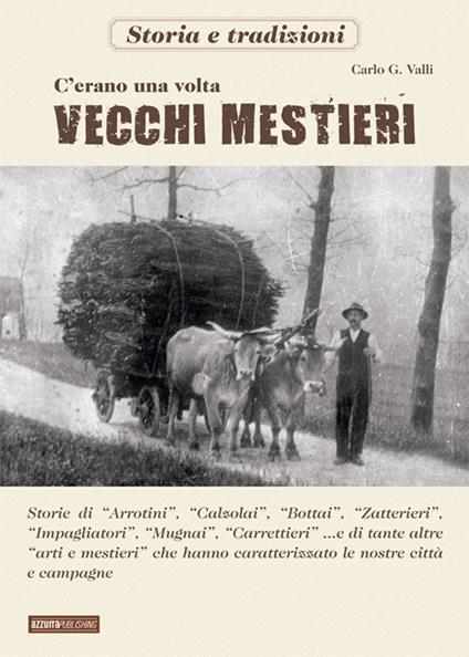 C'erano una volta i vecchi mestieri - Carlo G. Valli - copertina
