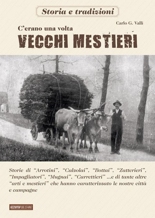 C'erano una volta i vecchi mestieri - Carlo G. Valli - copertina