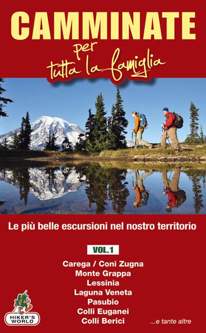 Camminate per tutta la famiglia. Vol. 1: Carega/Coni Zugna, Monte Grappa, Lessinia, Laguna Veneta, Pasubio, Colli Euganei, Colli Berici. - copertina