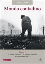 Mondo contadino. Vol. 1: La società contadina. La famiglia contadina. La ruota della vita.