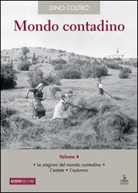 Mondo contadino. Vol. 4: Le stagioni del mondo contadino. L'estate. L'autunno. - Dino Coltro - copertina