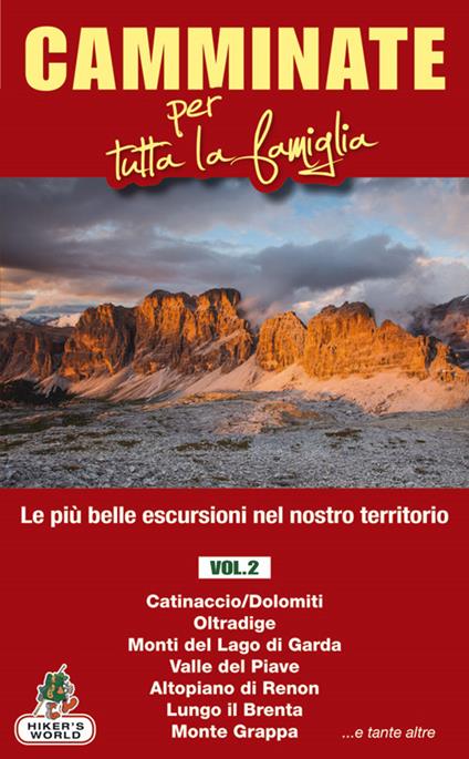 Camminate per tutta la famiglia. Vol. 2: Catinaccio (Dolomiti), Oltradige, Monti del Lago di Garda, Valle del Piave, Altopiano di Renon, Lungo il Brenta, Monte Grappa. - copertina