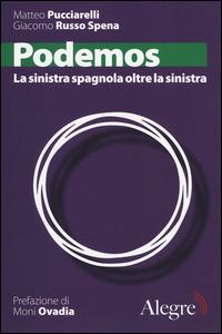 Podemos. La sinistra spagnola oltre la sinistra - Matteo Pucciarelli,Giacomo Russo Spena - copertina