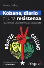 Kobane, diario di una resistenza. Racconti di una staffetta di solidarietà