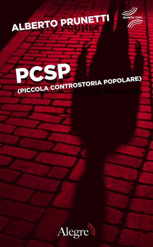 PCSP (piccola controstoria popolare) - Alberto Prunetti,Wu Ming 1 - ebook