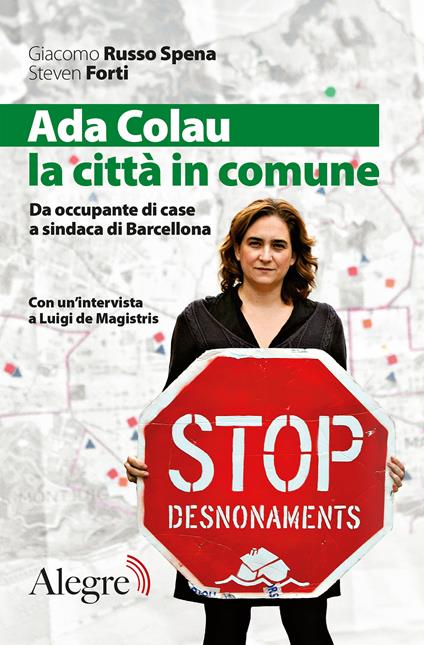 Ada Colau, la città in comune. Da occupante di case a sindaca di Barcellona - Steven Forti,Giacomo Russo Spena - ebook