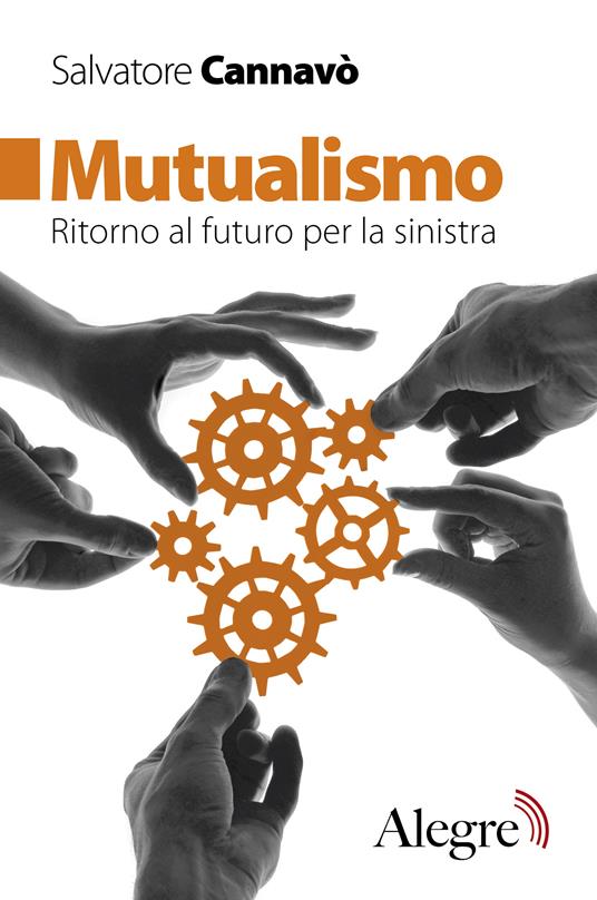 Mutualismo. Ritorno al futuro per la sinistra - Salvatore Cannavò - ebook