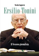 Ersilio Tonini. Il vescovo giornalista. Con DVD-ROM