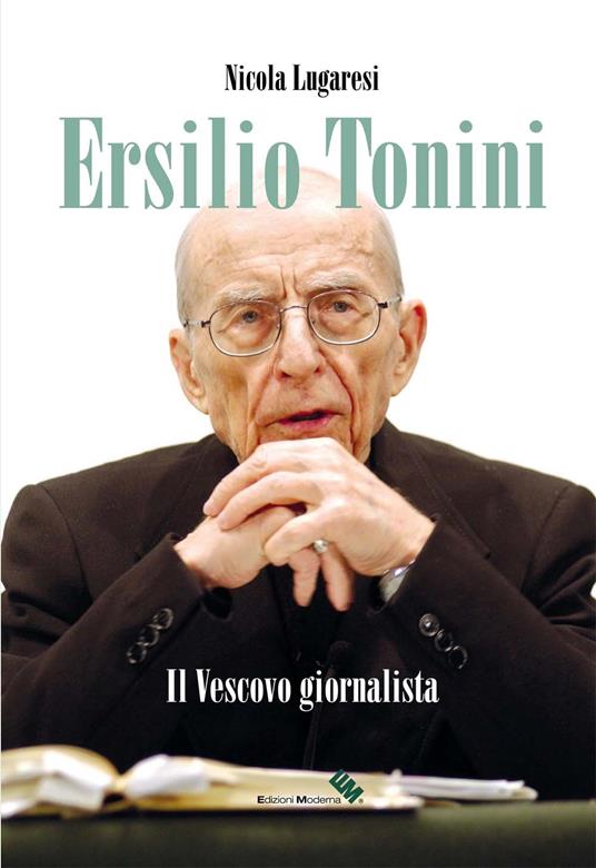 Ersilio Tonini. Il vescovo giornalista. Con DVD-ROM - Nicola Lugaresi - copertina