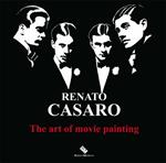 Renato Casaro. The art of movie painting-L'arte di dipingere il cinema. Ediz. a colori
