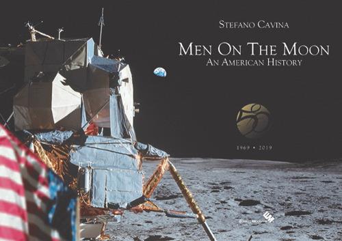 Men on the Moon. An American history (1969-2019). Ediz. illustrata - Stefano Cavina - copertina