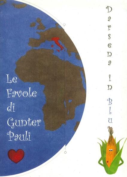 Le favole di Gunter Pauli. Darsena in blu. Sezione mais. Ediz. italiana e inglese. Con raccoglitore - Gunter Pauli - copertina