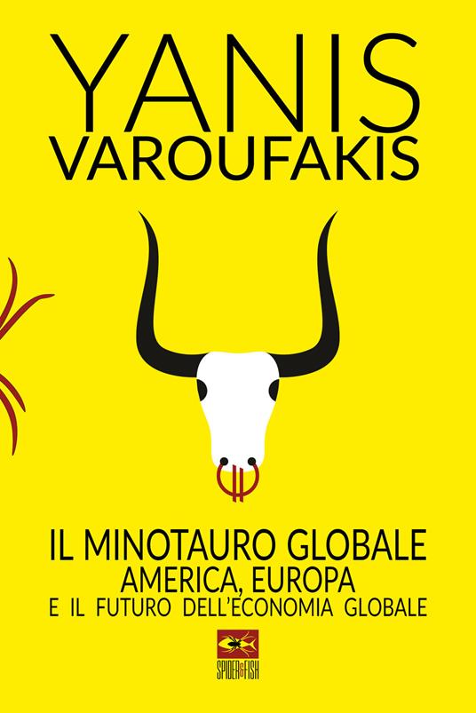 Il minotauro globale. L'America, l'Europa e il futuro dell'economia globale - Yanis Varoufakis - copertina