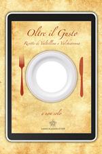 Oltre il gusto. Il libro con il buco. Ricette di Valtellina e Valchiavenna. Ediz. multilingue