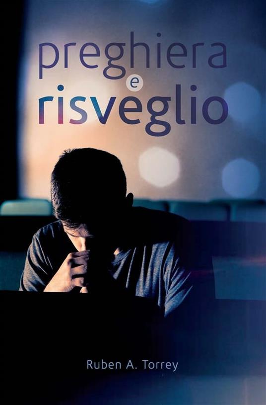 Preghiera e risveglio - Reuben Archer Torrey - ebook