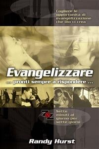 Evangelizzare... pronti sempre a rispondere... - Randy Hurst - ebook