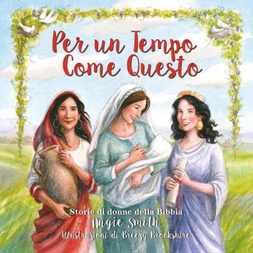 Per un tempo come questo. Storie di donne della Bibbia - Angie Smith - copertina