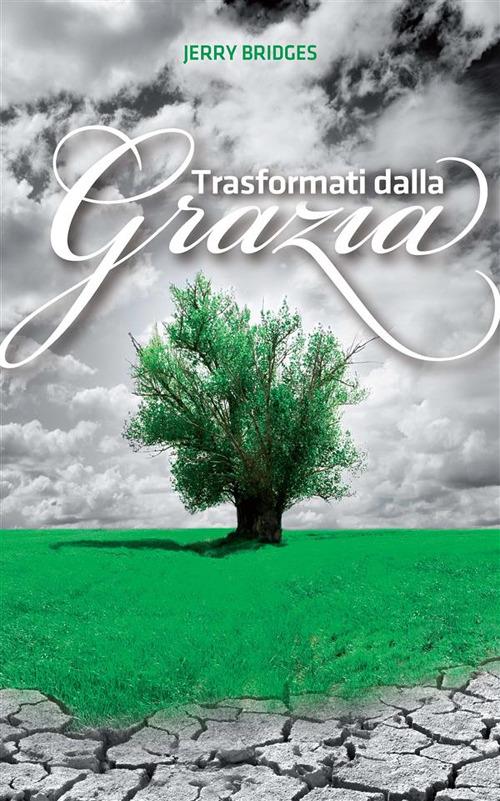 Trasformati dalla grazia - Jerry Bridges - ebook