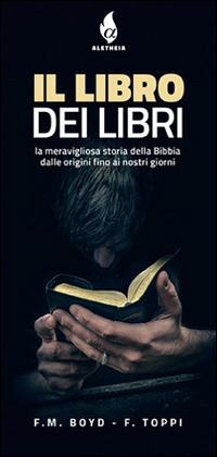 Il libro dei libri. La meravigliosa storia della Bibbia - F. M. Boyd,Francesco Toppi - copertina