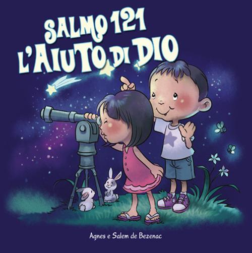 Salmo 121. L'aiuto di Dio. Leggiamo la Bibbia - Agnes De Bezenac,Salem De Bezenac - copertina