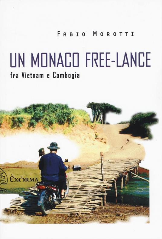 Un monaco free-lance fra Vietnam e Cambogia - Fabio Morotti - copertina