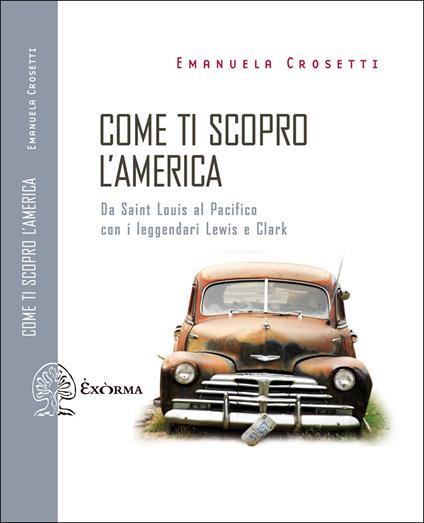 Come ti scopro l'America. Da Sant Louis al Pacifico con i leggendari Lewis e Clark - Emanuela Crosetti - ebook