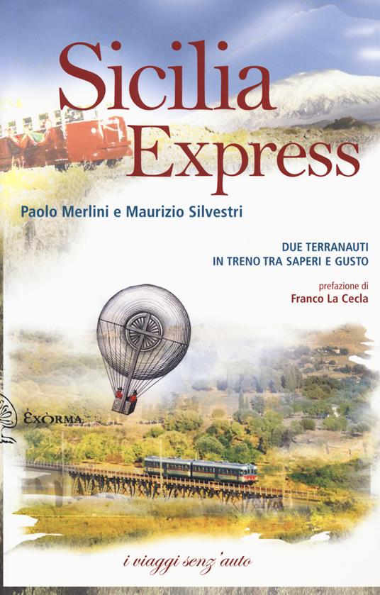 Sicilia express. Due terranauti in treno tra saperi e gusto - Paolo Merlini,Maurizio Silvestri - copertina