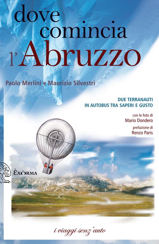 Dove comincia l'Abruzzo. Due terranauti in autobus tra saperi e gusto - Paolo Merlini,Maurizio Silvestri,Mario Dondero - ebook