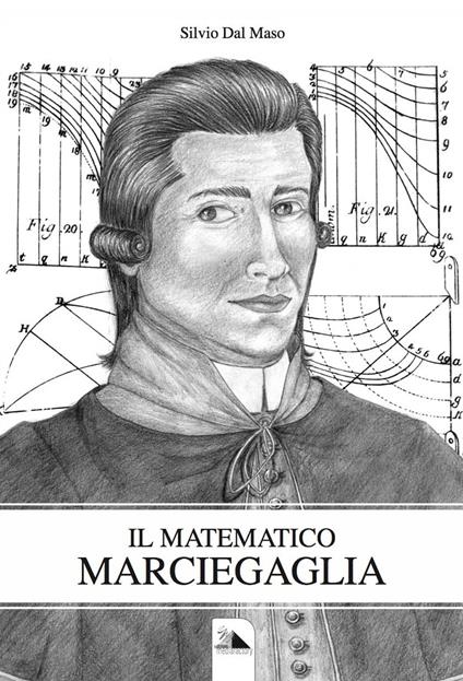 Il matematico Marciegaglia - Silvio Dal Maso - copertina