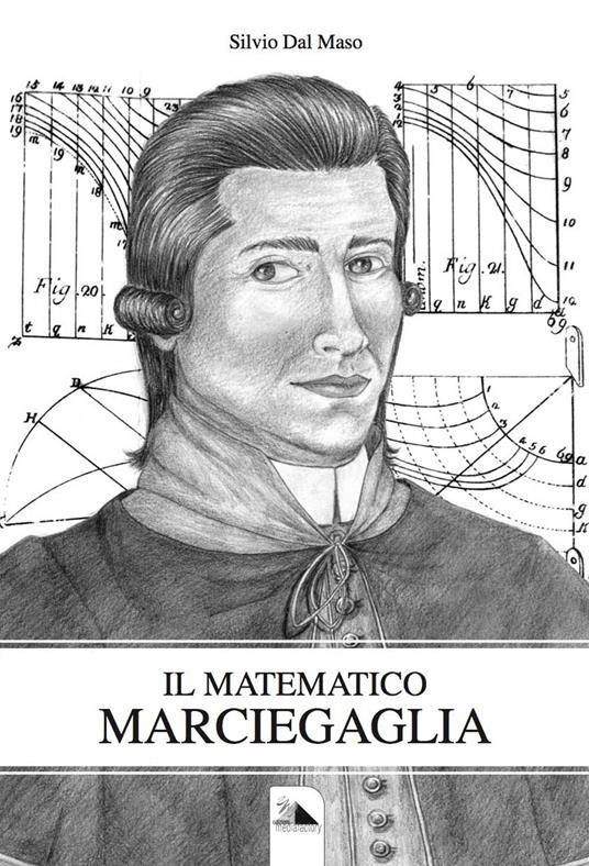 Il matematico Marciegaglia - Silvio Dal Maso - copertina