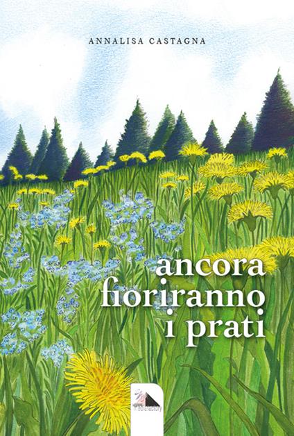 Ancora fioriranno i prati - Annalisa Castagna - copertina