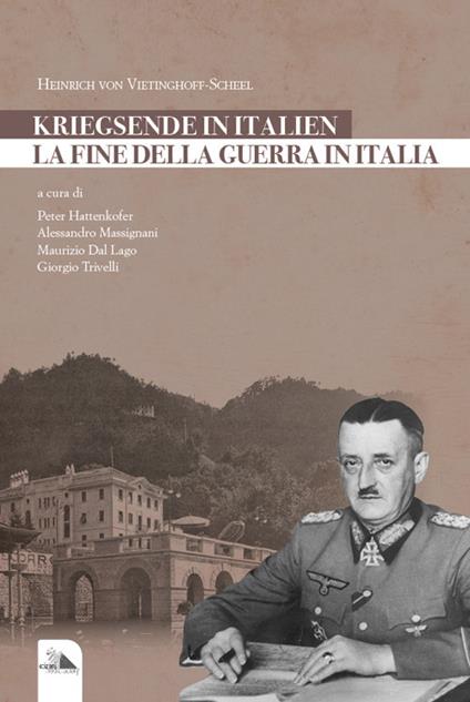 La fine della guerra in Italia. Kriegsende in Italien - Heinrich von Vietinghoff-Scheel - copertina