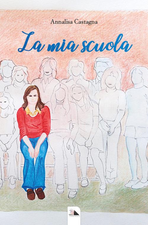 La mia scuola - Annalisa Castagna - copertina