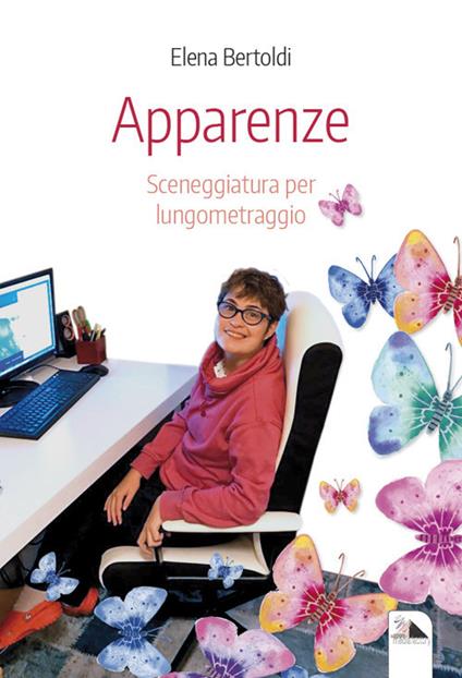 Apparenze. Sceneggiatura per lungo metraggio - Elena Bertoldi - copertina