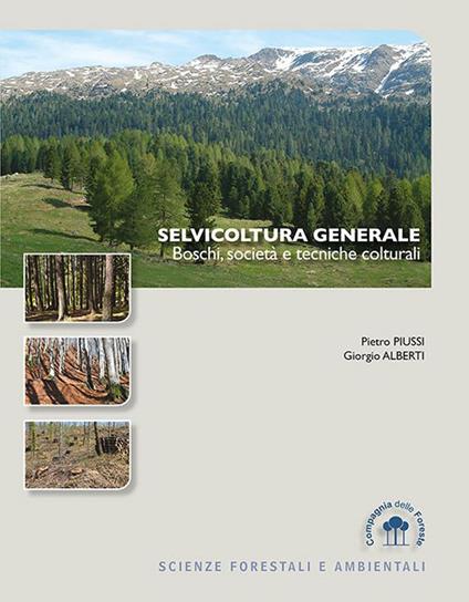 Selvicoltura generale. Boschi, società e tecniche colturali - Pietro Piussi,Giorgio Alberti - copertina