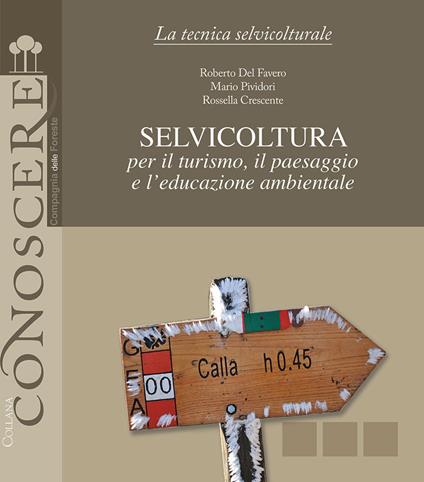 Selvicoltura per il turismo, il paesaggio e l'educazione ambientale - Roberto Del Favero,Mario Pividori,Rossella Crescente - copertina