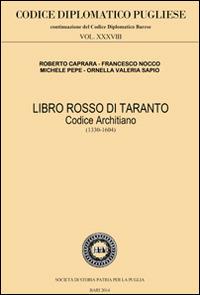 Libro rosso di Taranto. Codice Architiano (1330-1604) - Roberto Caprara,Francesco Nocco,Michele Pepe - copertina