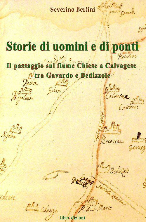 Storie di uomini e di ponti. Il passaggio sul fiume Chiese a Calvagese, tra Gavardo e Bedizzole - Severino Bertini - copertina