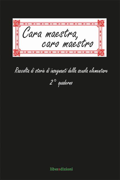 Cara maestra, caro maestro. Raccolta di storie di insegnanti della scuola elementare. 2° quaderno - copertina