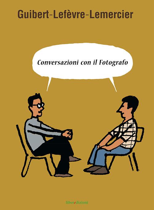 Conversazioni con il fotografo - Didier Lefèvre,Emmanuel Guibert,Frédéric Lemercier - copertina