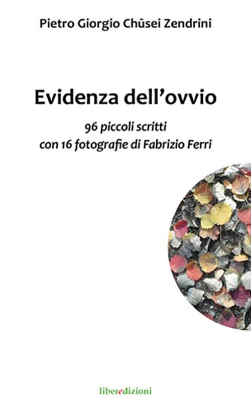 Evidenza dell'ovvio. 96 piccoli scritti con 16 fotografie di Fabrizio Ferri - Pietro Giorgio Chusei Zendrini - copertina