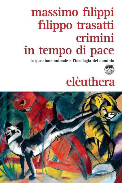 Crimini in tempo di pace. La questione animale e l'ideologia del dominio - Massimo Filippi,Filippo Trasatti - ebook
